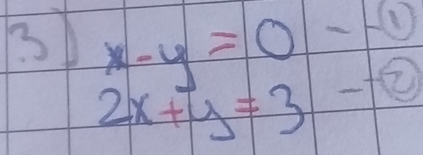 3 beginarrayr x-y=0--0 2x+y=3--0endarray