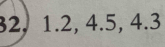 32, 1.2, 4.5, 4.3