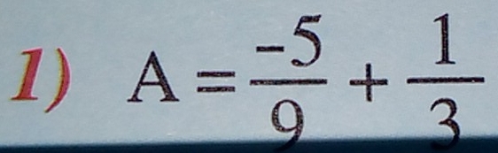 A= (-5)/9 + 1/3 