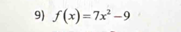 9 f(x)=7x^2-9