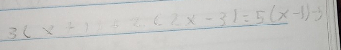 3(x+1)+2(2x-3)=5(x-1)-5