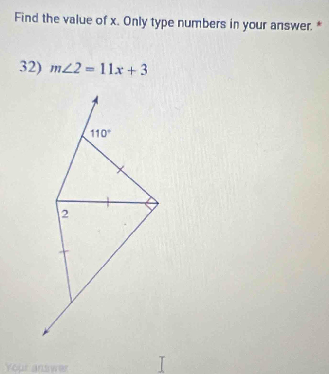 Find the value of x. Only type numbers in your answer. *
32) m∠ 2=11x+3
Your answer