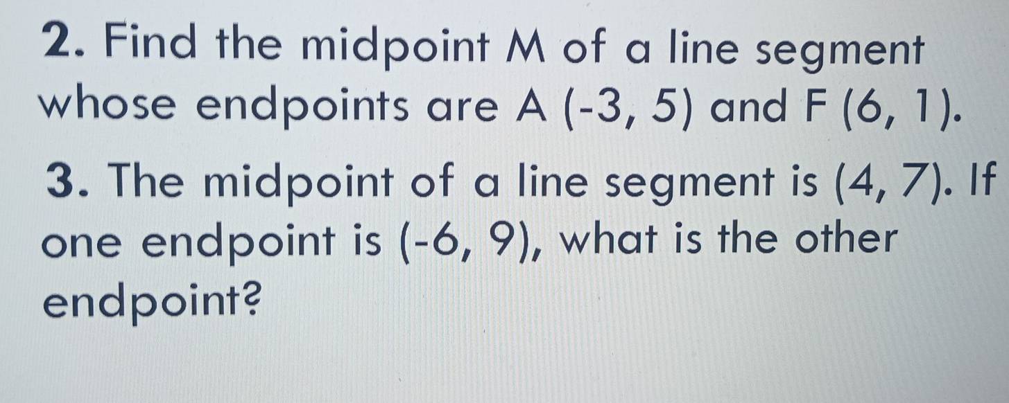 Solved: Find the midpoint M of a line segment whose endpoints are A(-3 ...