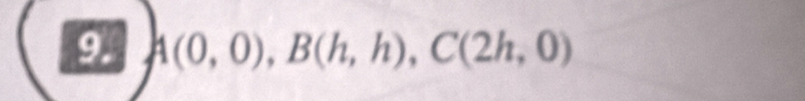 A(0,0), B(h,h), C(2h,0)