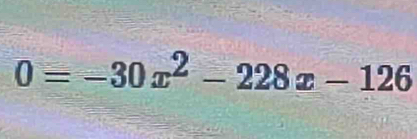 0=-30x^2-228x-126