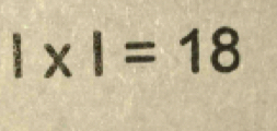 |* |=18