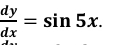  dy/dx =sin 5x.