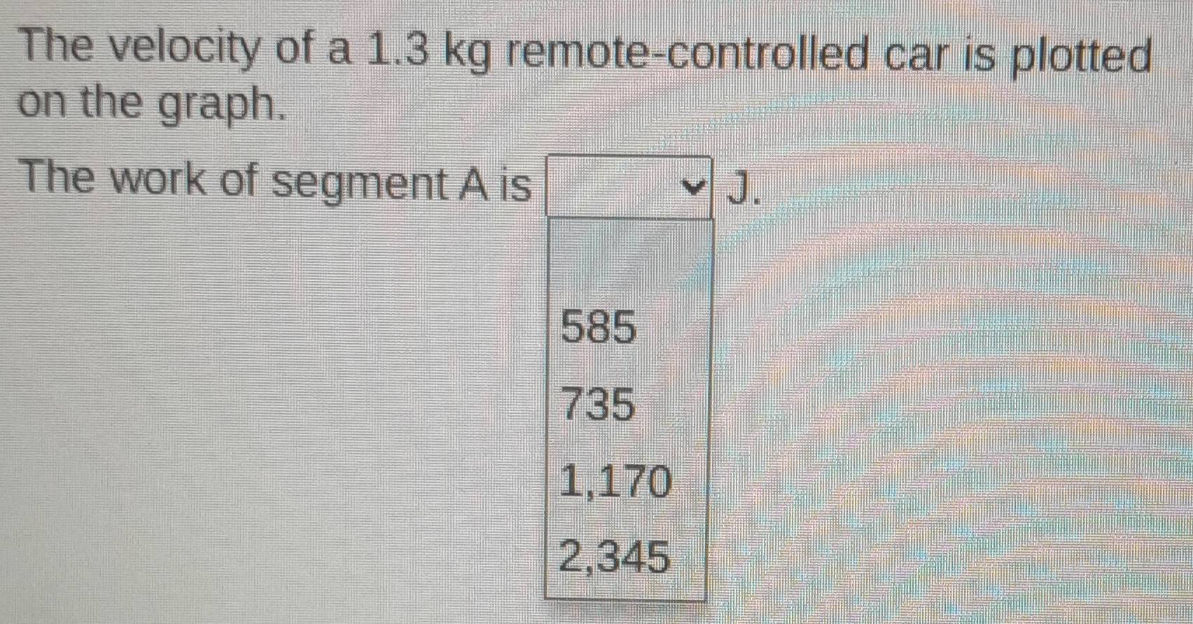 Solved: The velocity of a 1.3 kg remote-controlled car is plotted on ...