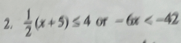  1/2 (x+5)≤ 4 of -6x