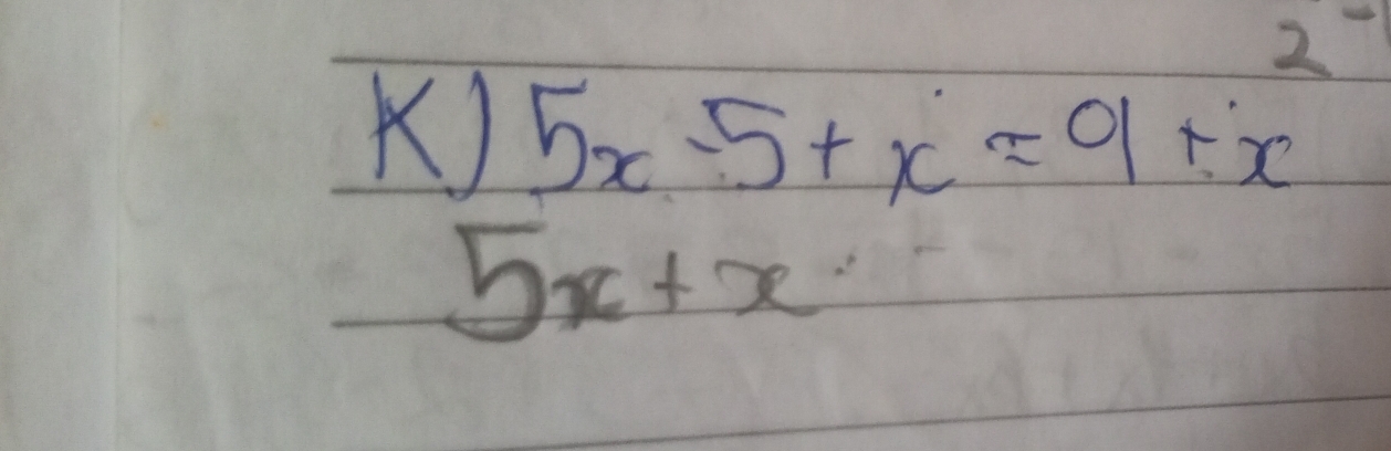 5x-5+x=9+x
5x+x