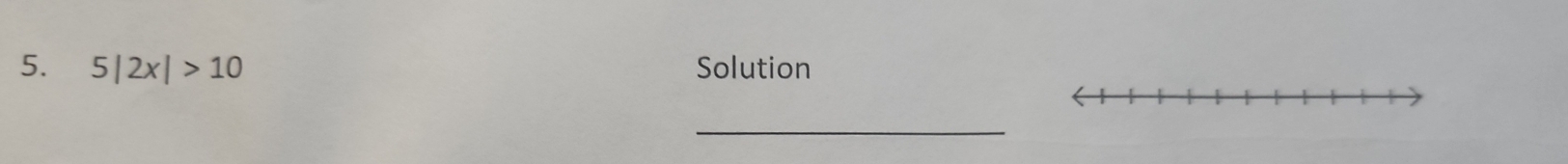 5|2x|>10 Solution 
_