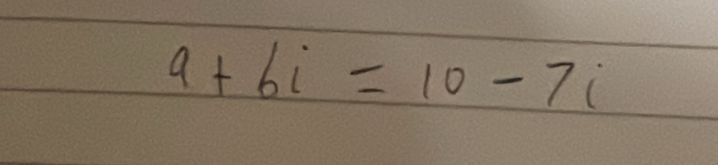 9+6i=10-7i