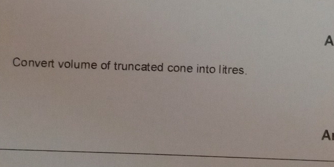 Convert volume of truncated cone into litres.