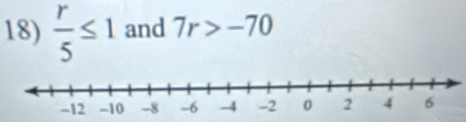  r/5 ≤ 1 and 7r>-70