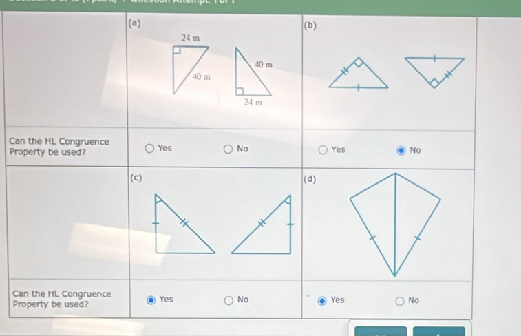 (a) (b)
Can the HL Congruence
Property be used? Yes No Yes No
(c) (d)
Can the HL Congruence Yes No Yes No
Property be used?