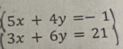 beginarrayl 5x+4y=-1 3x+6y=21endarray.