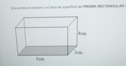 Encuentra el volumen y el área de superficie del PRISMA RECTANGULAR a