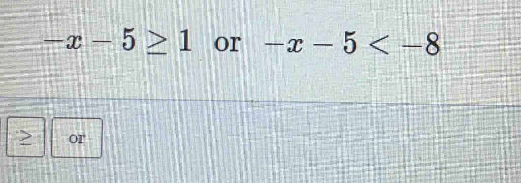 -x-5≥ 1 or -x-5
or