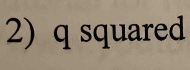 q squared