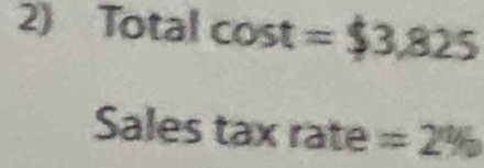 Total cos t=$3.825
Sales tax rate =2%