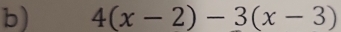 4(x-2)-3(x-3)