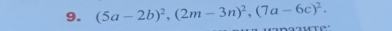 (5a-2b)^2, (2m-3n)^2, (7a-6c)^2.