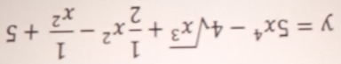 y=5x^4-4sqrt(x^3)+ 1/2 x^2- 1/x^2 +5