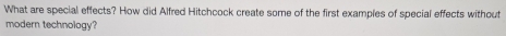 What are special effects? How did Alfred Hitchcock create some of the first examples of special effects without 
modern technology?