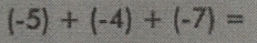 (-5)+(-4)+(-7)=