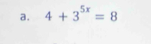 4+3^(5x)=8