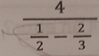 frac 4 1/2 - 2/3 