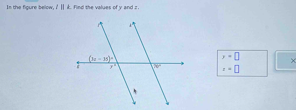 In the figure below, l||k. Find the values of y and z.
y=□
×
z=□