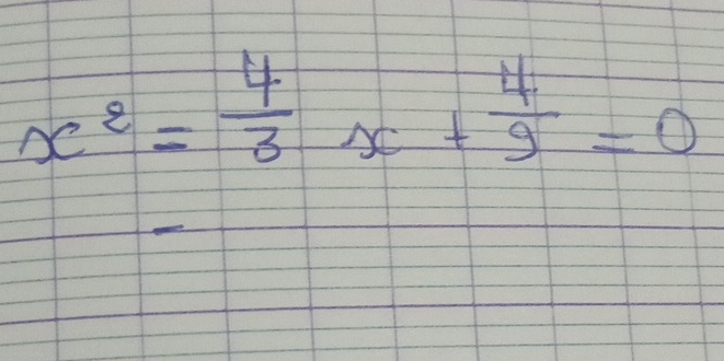 x^2- 4/3 x+ 4/9 =0