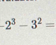 -2^3-3^2=