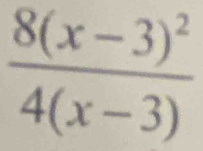 frac 8(x-3)^24(x-3)