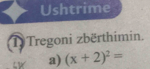 Ushtrime 
D Tregoni zbërthimin. 
a) (x+2)^2=