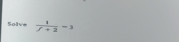 Solve  1/f+2 =3