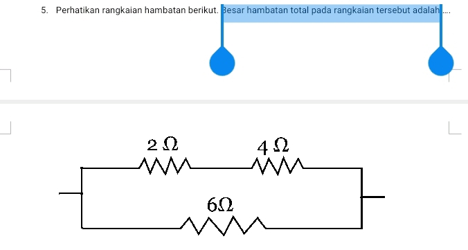 Perhatikan rangkaian hambatan berikut. Besar hambatan total pada rangkaian tersebut adalah ....