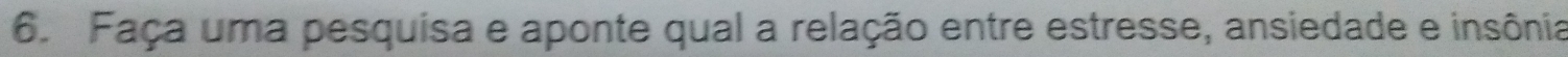 Faça uma pesquisa e aponte qual a relação entre estresse, ansiedade e insônia