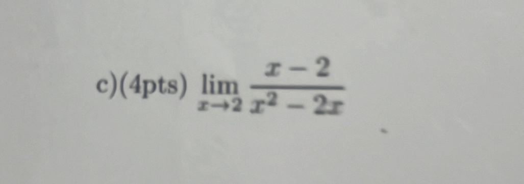 (4pts)limlimits _xto 2 (x-2)/x^2-2x 