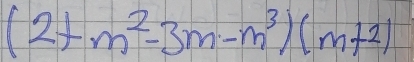 (2+m^2-3m-m^3)(m+2)