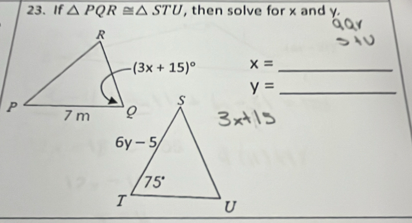 If △ PQR≌ △ STU , then solve for x and y
x=
_
y= _