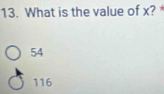 What is the value of x? *
54
116