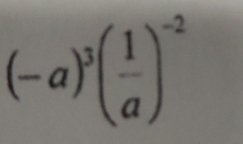 (-a)^3( 1/a )^-2