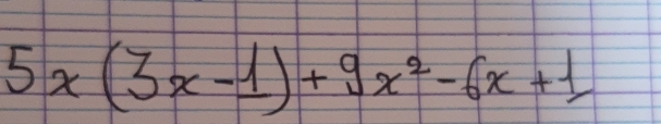 5x(3x-1)+9x^2-6x+1