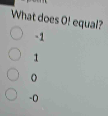 What does O! equal?
-1
1
-O