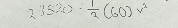 23520= 1/2 (60)v^2