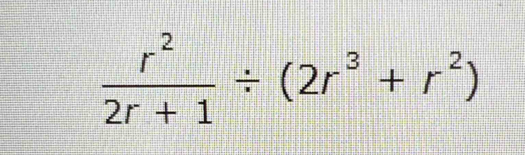  r^2/2r+1 / (2r^3+r^2)