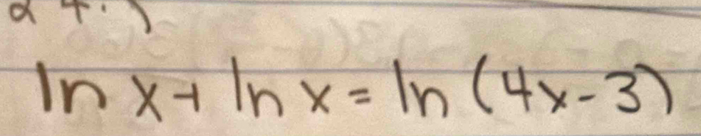 ln x+ln x=ln (4x-3)