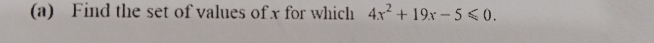 Find the set of values of x for which 4x^2+19x-5≤slant 0.